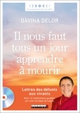 Davina Delor - Il nous faut tous un jour apprendre à mourir - Lettres des défunts aux vivants. Avec 12 méditations guidées sur une musique de Logos. 1 CD audio MP3
