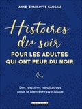 Anne-Charlotte Sangam - Histoires du soir pour les adultes qui ont peur du noir - Des histoires méditatives pour le bien-être psychique.