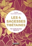 Noëllie Gourmelon Duffau - Les 4 sagesses tibétaines - Pour renaître de chaque étape de vie.