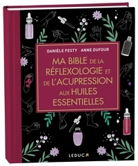 Ma bible de la réflexologie et de l'acupression aux huiles essentielles  Edition de luxe