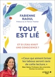 Fabienne Raoul - Tout est lié - Et si l’eau avait une conscience ?.