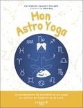 Catherine Saurat-Pavard - Mon astro yoga - Un programme de kundalini et yin yoga au rythme du Soleil et de la Lune.