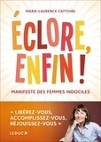 Marie-Laurence Cattoire - Eclore enfin ! - Manifeste des femmes indociles.