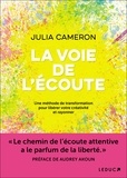Julia Cameron - La voie de l'écoute - Une méthode de transformation pour libérer votre créativité et rayonner.