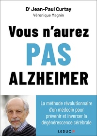 Jean-Paul Curtay et Véronique Magnin - Vous n’aurez pas Alzheimer.