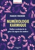 François Vincensini - Numérologie karmique - Réaliser sa mission de vie grâce à la sagesse des nombres.
