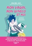 Rachel Lev - Mon vagin, mon gynéco et moi - En finir avec les violences gynécologiques et obstétricales.