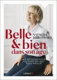 Natacha Dzikowski - Belle & bien dans son âge - Ma méthode pour prendre de l'âge sans vieillir.