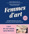 Marie-Stéphanie Servos - Femmes d'art - De Berthe Morisot à nos jours, ces femmes qui font l'histoire de l'art.