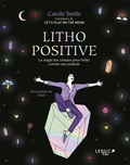 Carole Smile - Litho positive - La magie des cristaux pour briller comme une paillette.