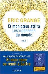 Eric Grange - Et mon coeur attira les richesses du monde.