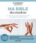 Julie Frédérique - Ma bible des mudras - Le yoga des doigts pour soigner le corps et les émotions.