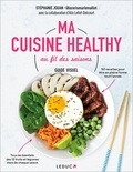 Stéphanie Jouan - Ma cuisine healthy au fil des saisons - 50 recettes pour être en pleine forme toute l'année.