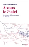 Gérard Leleu - A vous le 7e ciel - Les secrets de la jouissance au féminin.