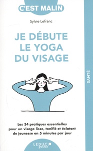 Sylvie Lefranc - Je débute le yoga du visage.