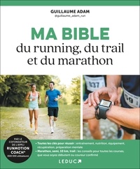 Guillaume Adam - Ma bible du running, du trail et du marathon.