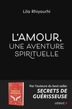 Lila Rhiyourhi - L'amour, une aventure spirituelle.