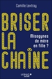 Camille Lextray - Briser la chaîne - Misogynes de mère en fille ?.