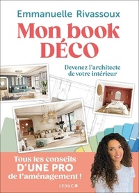 Emmanuelle Rivassoux - Mon book déco - Devenez l'architecte de votre intérieur.