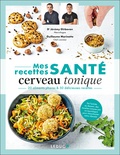 Jérémy Gîrbovan et Guillaume Marinette - Mes recettes santé cerveau tonique - 20 aliments phares & 50 délicieuses recettes.