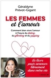 Géraldyne Prévot-Gigant - Les femmes et l'amour - Comment bien vivre l'amour à l'heure du dating, du ghosting et du zapping.