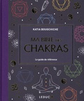 Katia Bougchiche - Ma bible des chakras - Le guide de référence.
