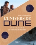 Tom Huddleston - L'univers de Dune - Les lieux et les cultures qui ont inspiré Frank Herbert.
