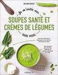 Mélanie Duféey - Je m'initie aux soupes santé et crèmes de légumes.