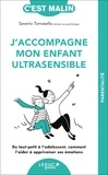 Saverio Tomasella et Alix Lefief-Delcourt - J'accompagne mon enfant ultrasensible - Du tout-petit à l’adolescent, comment l’aider à apprivoiser ses émotions.