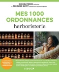 Michel Pierre et Caroline Gayet - Mes 1000 ordonnances herboristerie.