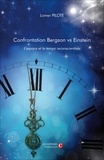 Lomer Pilote - Confrontation Bergson vs Einstein. L'espace et le temps reconscientisés.
