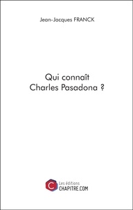 Jean-Jacques Franck - Qui connaît Charles Pasadona ?.