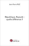 Pelé Jean-pierre - République, Royauté : quelle différence ?.