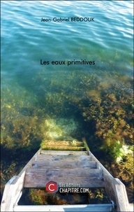 Jean-Gabriel Beddouk - Les eaux primitives.