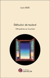 Louis Seize - Défouloir de taulard - 100 poèmes sur la prison.