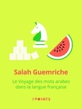 Salah Guemriche - Le Voyage des mots arabes dans la langue française.