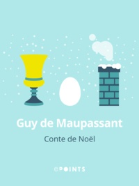 Guy de Maupassant - Conte de Noël.