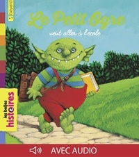 Marie-Agnès Gaudrat - Le Petit Ogre veut aller à l'école.