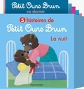 Danièle Bour - 5 histoires de Petit Ours Brun, la nuit.