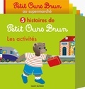 Marie Aubinais - 5 histoires de Petit Ours Brun, les activités.