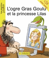 Eric Gasté et Jean-Pierre Courivaud - L'ogre Gras-Goulu et la princesse Lilas.