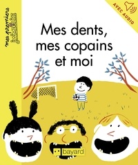 Aurélien Débat et Karine Dupont-Belrhali - Mes dents, mes copains et moi.