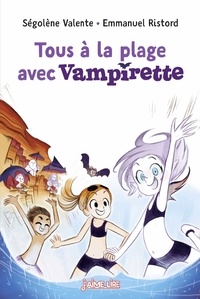 SÉGOLÈNE VALENTE - Tous à la plage avec Vampirette !.