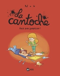  Nob - La cantoche, Tome 04 - Faut pas gaspiller !.