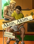 Andrej Koymasky - Akim, Akim….