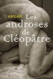 Abigaël Abigaël - Les androses de Cléopâtre.