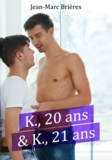 Jean-Marc Brières - K., 20 ans & K., 21 ans.