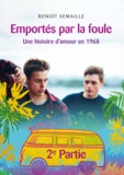 Benoît Semaille - Emportés par la foule, 2e partie - Une histoire d'amour en 1968.