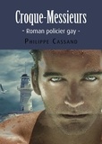 Philippe Cassand - Croque-Messieurs - Roman policier Gay.