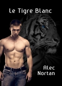 Alec Nortan - Le Tigre Blanc - Le Monde de l'Ombre 3.